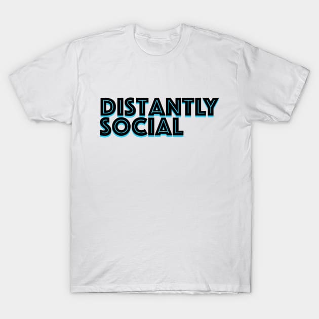 Distantly Social T-Shirt by callingtomorrow